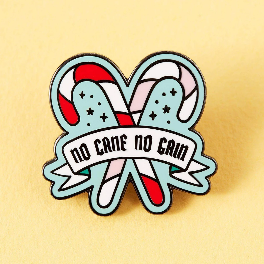 No Cane No Gain Enamel Pin